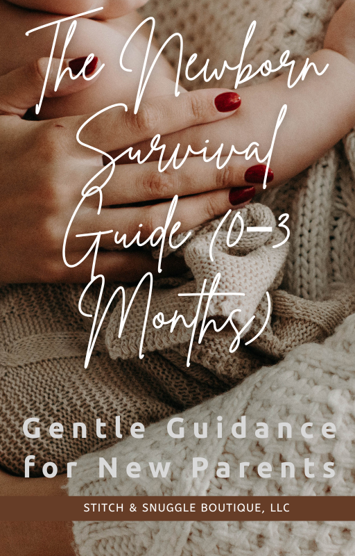 🍼 Newborn Survival Guide (0–3 Months) By Stitch & Snuggle Boutique LLC